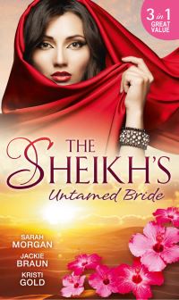 Book Cover for The Sheikh's Untamed Bride by Sarah Morgan, Jackie Braun, Kristi Gold