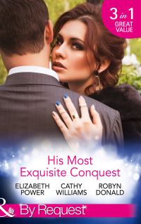 Book Cover for His Most Exquisite Conquest by Elizabeth Power, Cathy Williams, Robyn Donald
