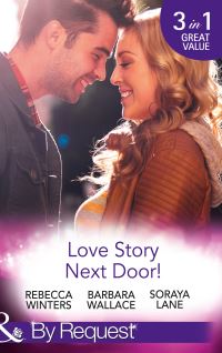 Book Cover for Love Story Next Door! by Rebecca Winters, Barbara Wallace, Soraya Lane