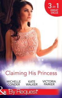 Book Cover for Claiming His Princess by Michelle Conder, Kate Walker, Victoria Parker