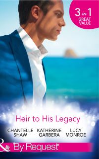 Book Cover for Heir to His Legacy by Chantelle Shaw, Katherine Garbera, Lucy Monroe