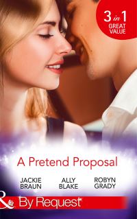 Book Cover for A Pretend Proposal by Jackie Braun, Ally Blake, Robyn Grady