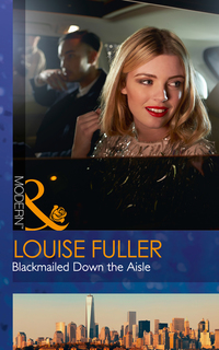 Book Cover for Blackmailed Down the Aisle by Louise Fuller