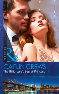 Book Cover for The Billionaire's Secret Princess by Caitlin Crews