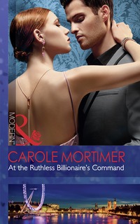 Book Cover for At the Ruthless Billionaire's Command by Carole Mortimer