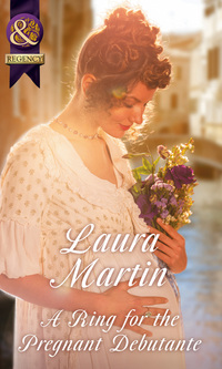 Book Cover for A Ring for the Pregnant Debutante by Laura Martin