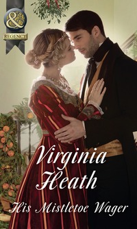 Book Cover for His Mistletoe Wager by Virginia Heath