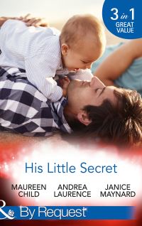 Book Cover for His Little Secret by Maureen Child, Andrea Laurence, Janice Maynard