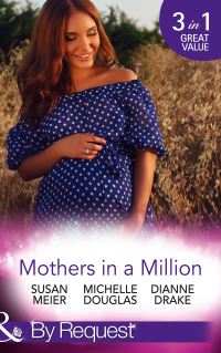 Book Cover for Mothers in a Million by Susan Meier, Michelle Douglas, Dianne Drake