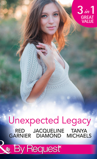 Book Cover for Unexpected Legacy by Red Garnier, Jacqueline Diamond, Tanya Michaels