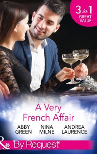Book Cover for A Very French Affair by Abby Green, Nina Milne, Andrea Laurence