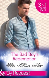 Book Cover for The Bad Boy's Redemption by Joss Wood, Marie Donovan, Tina Beckett