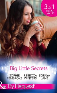 Book Cover for Big Little Secrets by Sophie Pembroke, Rebecca Winters, Soraya Lane