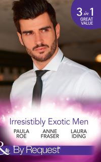 Book Cover for Irresistibly Exotic Men by Paula Roe, Anne Fraser, Laura Iding
