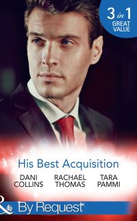 Book Cover for His Best Acquisition by Dani Collins, Rachael Thomas, Tara Pammi