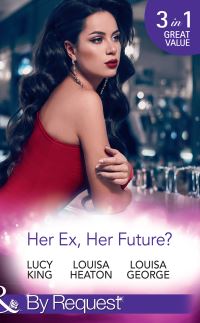 Book Cover for Her Ex, Her Future? by Lucy King, Louisa Heaton, Louisa George