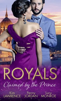 Book Cover for Royals. Claimed by the Prince by Kim Lawrence, Penny Jordan, Lucy Monroe