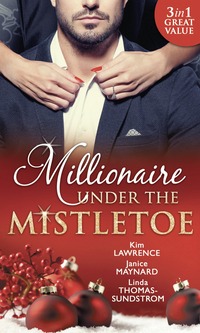 Book Cover for Millionaire Under the Mistletoe by Kim Lawrence, Janice Maynard, Linda ThomasSundstrom