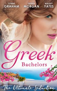 Book Cover for Greek Bachelors by Lynne Graham, Sarah Morgan, Maisey Yates