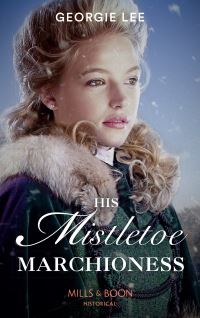 Book Cover for His Mistletoe Marchioness by Georgie Lee