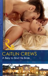 Book Cover for A Baby to Bind His Bride by Caitlin Crews