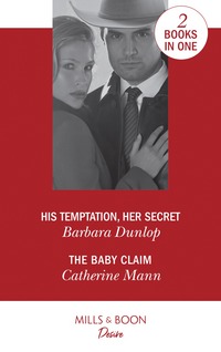 Book Cover for His Temptation, Her Secret by Barbara Dunlop, Catherine Mann