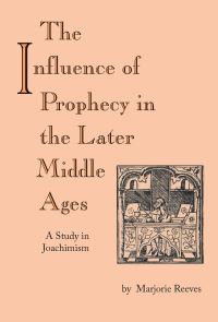 Book Cover for The Influence of Prophecy in the Later Middle Ages by Marjorie Reeves