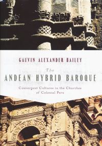 Book Cover for The Andean Hybrid Baroque by Gauvin A Bailey