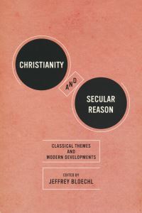 Book Cover for Christianity and Secular Reason by Jeffrey Bloechl