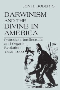Book Cover for Darwinism and the Divine in America by Jon H Roberts