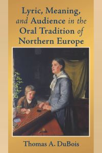 Book Cover for Lyric, Meaning, and Audience in the Oral Tradition of Northern Europe by Thomas A DuBois