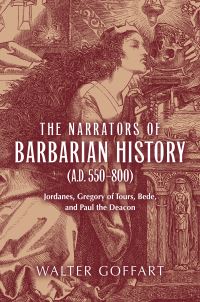 Book Cover for The Narrators of Barbarian History (A.D. 550-800) by Walter A Goffart