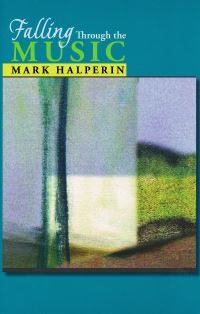Book Cover for Falling Through the Music by Mark Halperin