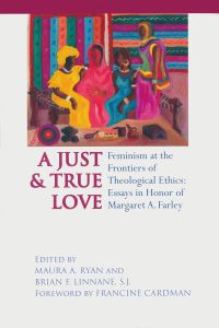 Book Cover for A Just & True Love by Margaret A Farley, Maura A Ryan, Brian F Linnane