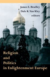 Book Cover for Religion and Politics in Enlightenment Europe by James E Bradley, Dale K Van Kley
