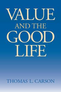 Book Cover for Value and the Good Life by Thomas L Carson