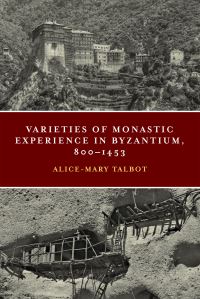 Book Cover for Varieties of Monastic Experience in Byzantium, 800-1453 by AliceMary Maffry Talbot