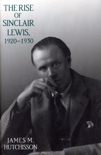 Book Cover for The Rise of Sinclair Lewis, 1920-1930 by James M Hutchisson