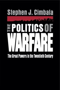 Book Cover for The Politics of Warfare by Stephen J Cimbala