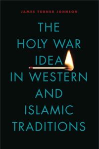 Book Cover for The Holy War Idea in Western and Islamic Traditions by James Turner Johnson