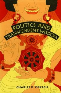 Book Cover for Politics and Transcendent Wisdom by Charles D. Orzech