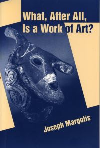 Book Cover for What, After All, Is a Work of Art? by Joseph Margolis