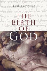 Book Cover for The Birth of God by Jean Bottéro