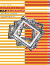 Book Cover for Inventing the Art Collection by Oscar E Vázquez