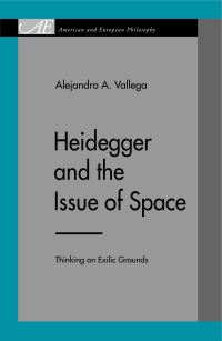 Book Cover for Heidegger and the Issue of Space by Alejandro A Vallega