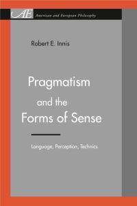 Book Cover for Pragmatism and the Forms of Sense by Robert E Innis