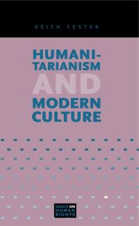 Book Cover for Humanitarianism and Modern Culture by Keith Tester
