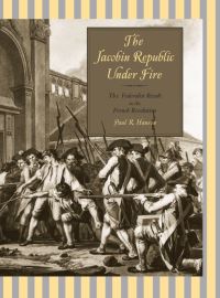 Book Cover for The Jacobin Republic Under Fire by Paul R Hanson