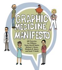 Book Cover for Graphic Medicine Manifesto by MK Czerwiec,  Ian Williams,  Susan Merrill Squier,  Michael J Green,  Kimberly R Myers,  Scott T Smith