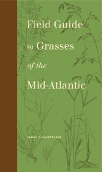 Book Cover for Field Guide to Grasses of the Mid-Atlantic by Sarah Chamberlain
